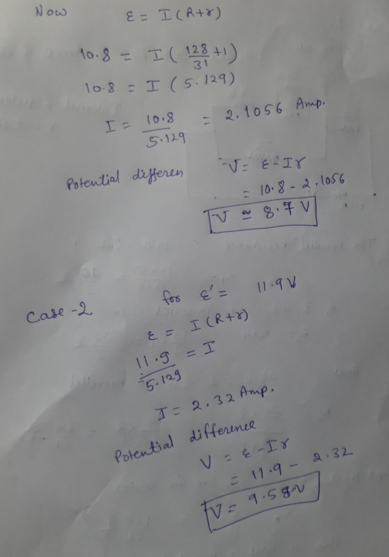 Now &= ICR++) 128 31 10.8 = I (5.129) 2.1056 Amp, I= 10.8 5.129 - E-I8 Potential differen = 10.8-2.1056 va 8.7V 11.9W for é =