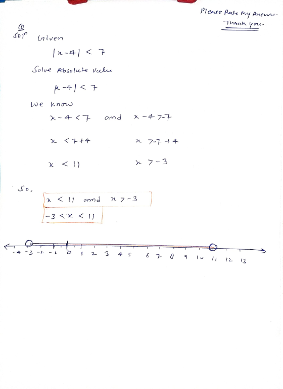 Please rate my Answer Thomk you. ce soin Given 12-41 < Solve Absolute vcele p -4 | <7 we know 2 - 4<7 and a-47-7 a <7+4 n 7-7