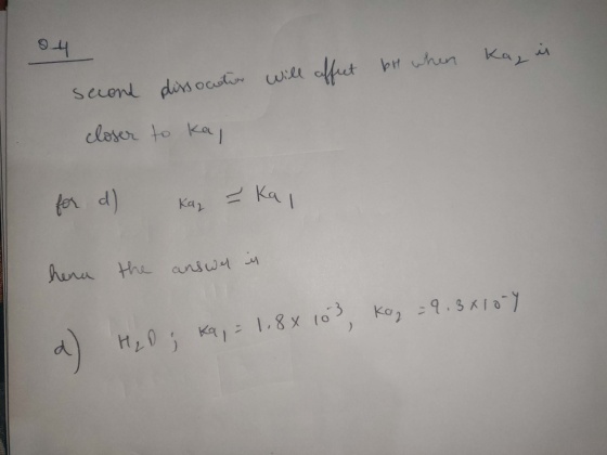 4 br when Ka, i second dissociation will affect closer to kal for d) kag - Kal Kaz hera the answer in d) H₂O; Ka, = 1.88 103,