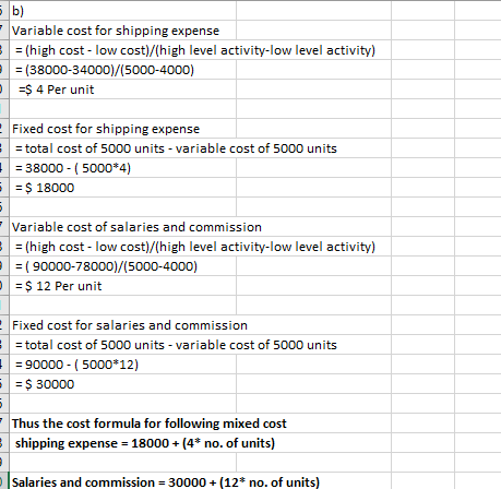 5b) Variable cost for shipping expense = (high cost - low cost)/(high level activity-low level activity) = (38000-34000)/(500