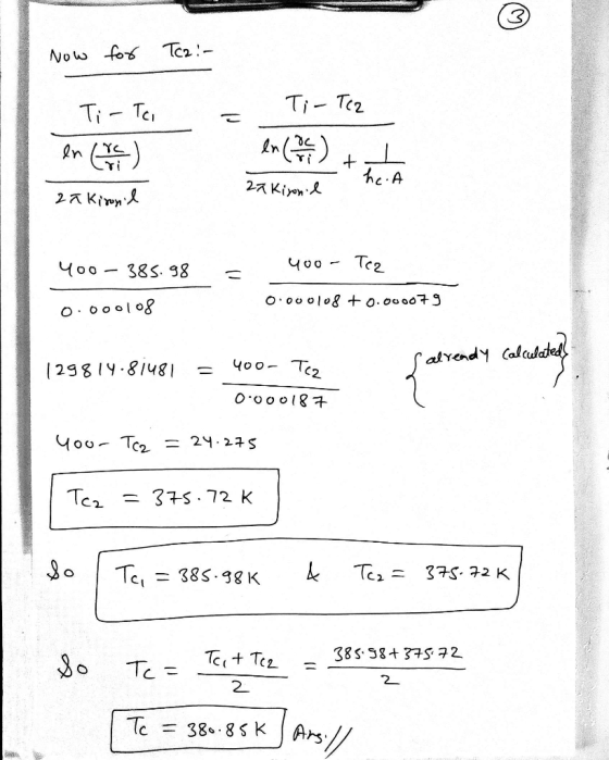 3 Now for Tc2 :- Ti-Tcz Ti - Tci en content 2a Kironil + he.A 27 Kisonil 400 - 385.98 400- Tez = 0.000108 + 0.000079 0.000108