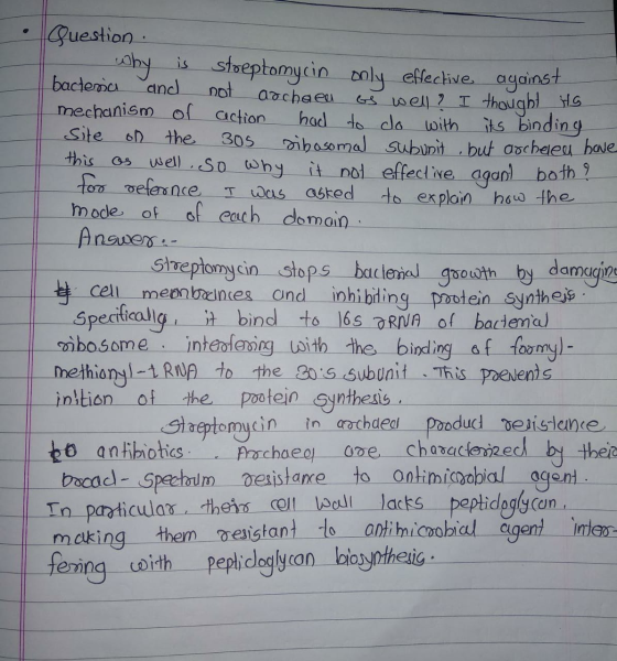 Question . why is streptomycin only effective against bacteria and not aschaen as well? I thought to mechanism of action had