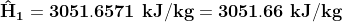 \mathbf{\hat{H}_{1}=3051.6571\ kJ/kg=3051.66\ kJ/kg}