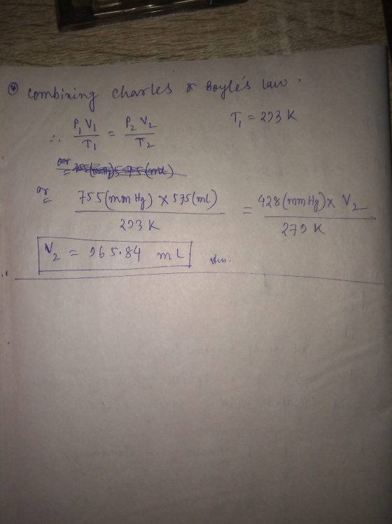 combining Charles & Boyles law. BV T = 293 K. as 755 (mm Hg) x 575 (ml) _428 (mm Hg) x V₂ 203K 279K 2 = 165.84 mln.