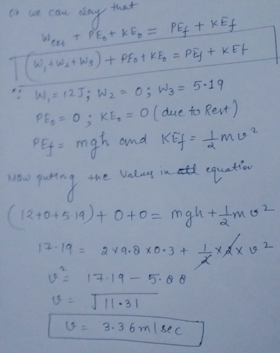 say that Co we can Wery + PE+KE = PEG + KEF Tw, WztWz) + PEot K&o = PEJ+KET 6. W, 12J; W2 = 0; Wz = 5.19 PE=0; KE = 0 (due to
