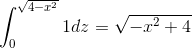 \int _0^{\sqrt{4-x^2}}1dz=\sqrt{-x^2+4}