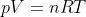 pV=nRT