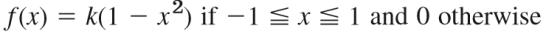 f(x) = k(1 – x2) if –1 3x = 1 and 0 otherwise