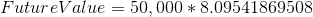 Future Value = 50,000*8.09541869508