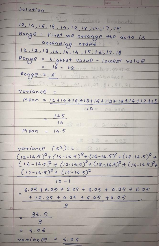 Date Solution 12, 14, 16, 13, 14, 12, 18, 14, 17, 15 Range = first we arrange the data is Qosending orders 12, 12, 13, 14, 14
