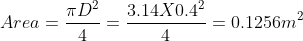 πD2 3.14X0.42 2 Area = = 0.1256m