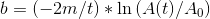 b=(-2m/t) * In (Alt)/40)