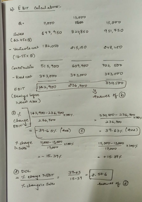 b) EBIT calculations! 13,000 11,000 15,000 951,750 697, 950 824850 sales (63.45xQ) 215,150 248, 250 - Vanavlecost 182,050 (16