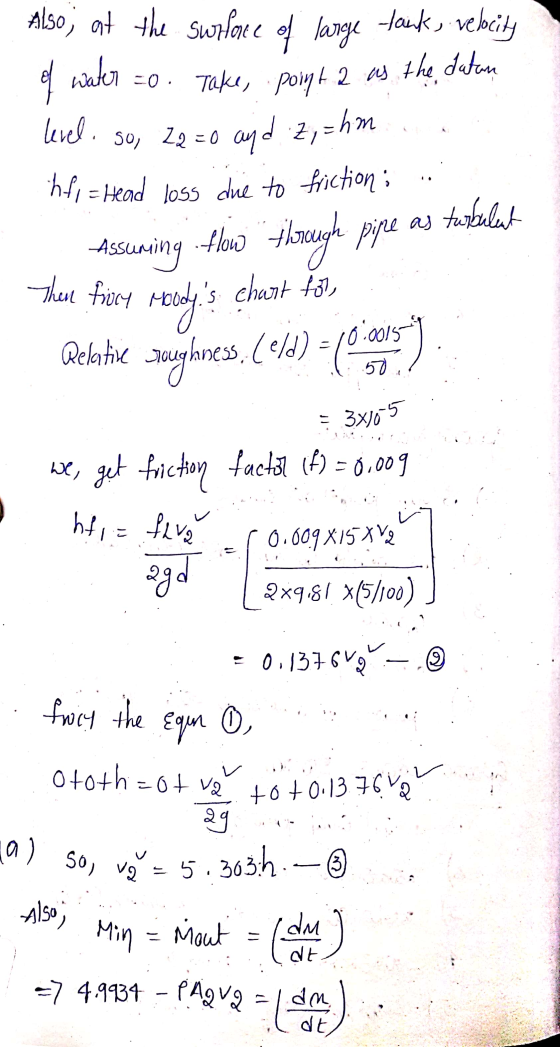 Also, at the surface of large tanks velocity of water to. Take point 2 as the daton level. so, 22=0 and 2,=hm e hafi - Head l