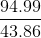 \frac{94.99}{43.86}