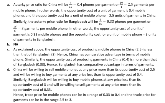 4 10 = = 4 15 a. Autarky price ratio for China will be 0.4 phones per garment or = 2.5 garments per 10 mobile phone. In other