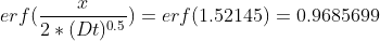 erf(\frac{x}{2*(Dt)^{0.5}})= erf(1.52145)= 0.9685699