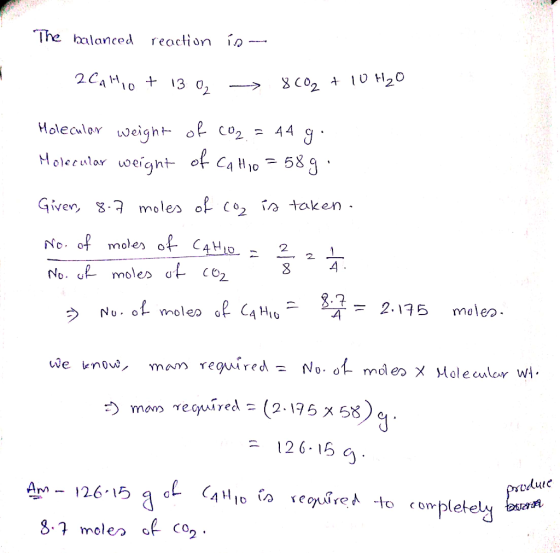 The balanced reaction in --- 2CAHIo + 13 0 860.2 + 10H2O Molecular weight of CO2. = 44 g. Molecular weight of Calhio = 58g. G