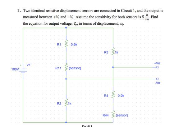 1. Two identical resistive displacement sensors are connected in Circuit 1, and the output is measured between +V and -Vo. As