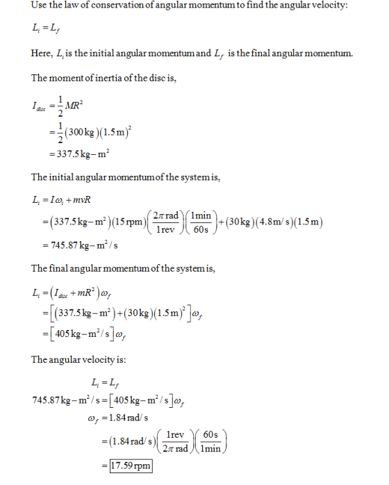 Use the law of conservation of angular momentum to find the angular velocity: Here, Liis the initial angular momentum and L,