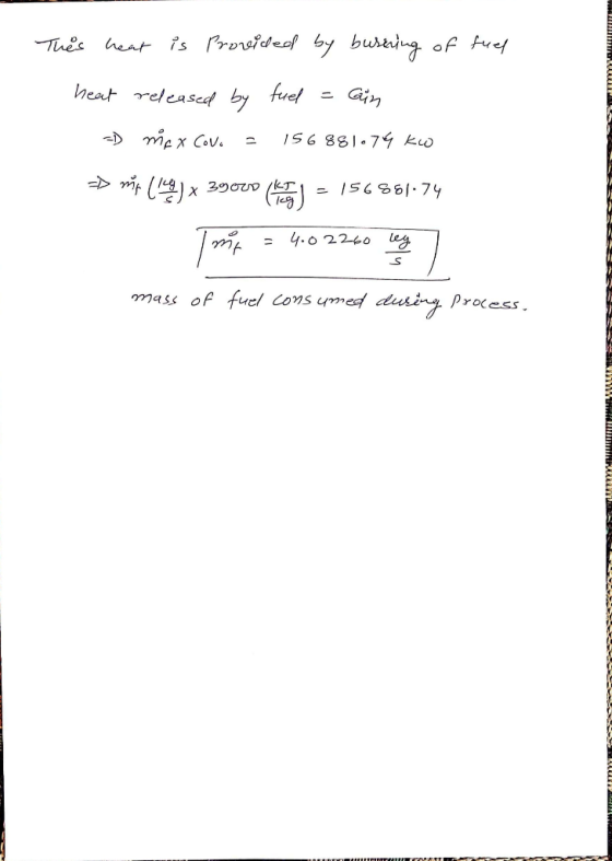 fuel This heat is provided by burning of heat released by fuel = Gin =) mex cou. - 156881.79 kw > p (143) x 39000 Gen - 15686