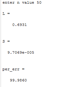 enter n value 50 0.6931 9.7069e-005 pererr = - 99.9860