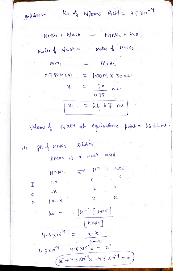 solution :- Ka of Nitrous Acid = 4.5810-4 ANO2 + Naon Na NO₂ + H2O moles of Naona males of HNO2 MINI = M2 V2 0.750m xvi = 1.0