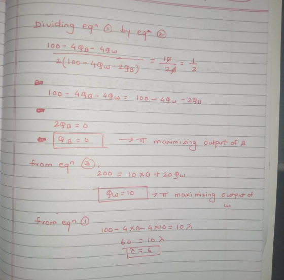 Dividing eqn ☺ by ega 100-486- 496 2/100-490 296) ® 100-49B-49w = 100-40w - 293 29B=0 SB=0 O > π maximizing output of ß from