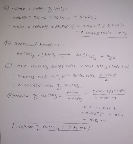 @ volane & moles & HNO3: volume = 25m2 =25/1000 = 0.025L . moles = molasity xwlume (L) = 0.0500M X 0.0252 -0.00125 moles HNO3