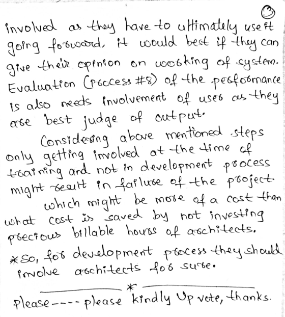 involved as they have to ultimately use it going forward, it would best if they can give their opinion on working of system.