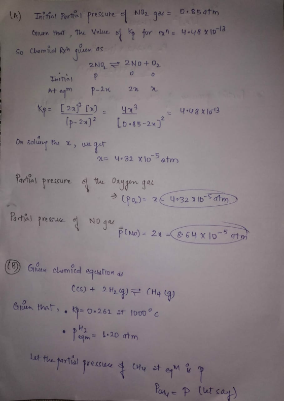 NO2 0.85 atm Given that 2 (A) Initial Partial pressure of gas= The value of kp for rx n = 4:48 x 10-13 So Chemical Rh quen 2N