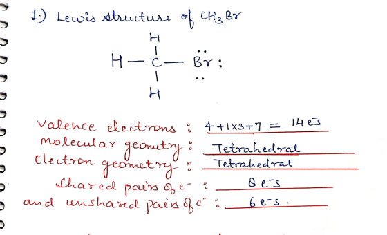 4.) Lewis structure of CH₃ Br H-Ć - Bri u u uu u UU UUUUUU Valence electrons 4+1x3+ 7 = Thes molecular geometry : Tetrahedral
