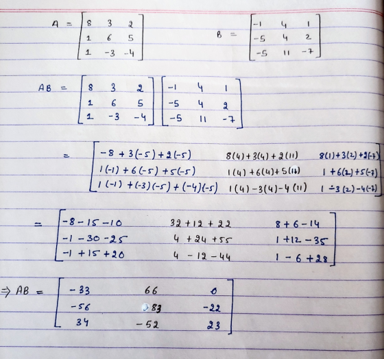 A = 8 1 1 B 3 6 -3 2 5 -4 ~ 1-5 1-5 4 4 1 1 2 -7 AB = (1 1 6 -3 5 -4 -5 -5 4 11 g -7 | -8 + 3(-5)+26-5) 814)+314) + 2(01) 16-