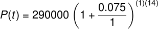 \large P(t)=290000\left ( 1+\frac{0.075}{1} \right )^{(1)(14)}