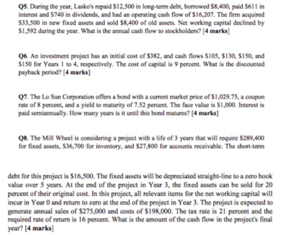 Q5. During the year, Laskos repaid $12,500 in long-term debt, borrowed $8,400, paid $611 in interest and $740 in dividends,