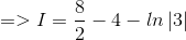 => I=\frac{8}{2} -4-ln\left | 3 \right |