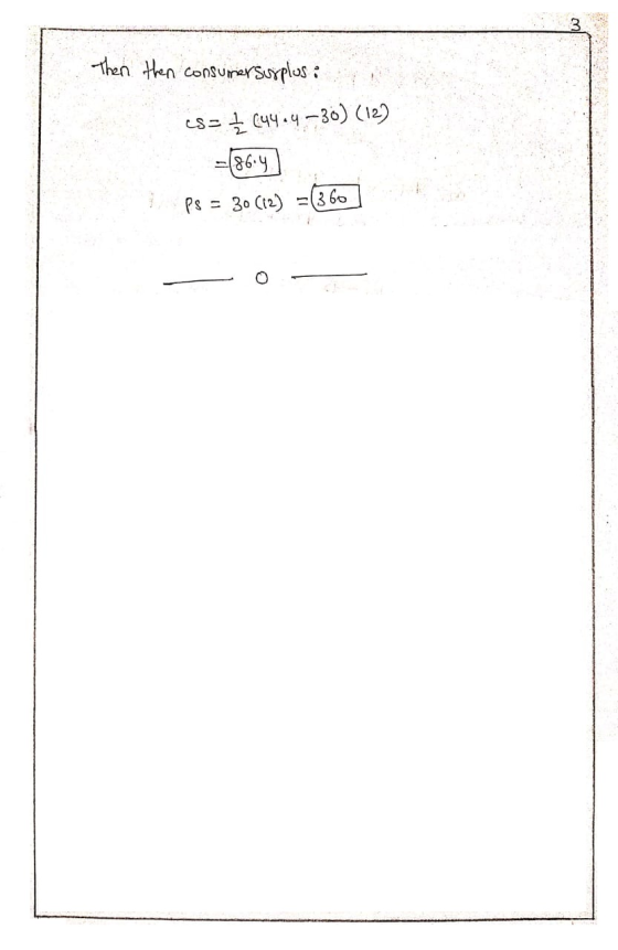 3 Then then consumer surplus : cs = { 044-4-36) (12) =(869) Ps = 30 (12) = (360 - o-