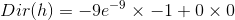 Dir(h)=-9e^{-9}\times -1+0\times 0