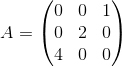 A= 0 0 1 0 2 0 4 0 0