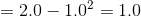 =2.0-1.0^2=1.0