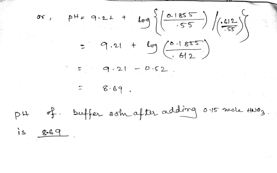 + pH=9.24 log 0.1855 .55 612 9.21 + + log (O.18 1855 12 9.21 0.52 8.69 4 0.15 wole HNO3 PH of buffer sohn after adding is 896