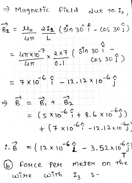 Maghetic ffeld due to I 1) 82 o I (sin 30 i COS 30 ITT Sin 30 Cos 30 -G 12.12 x 10-6A +8.6 x 1063) = (s x1o (7x1D 512.12x1o J