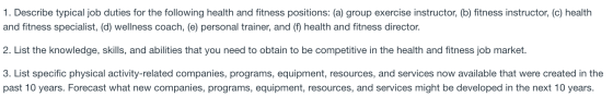 1. Describe typical job duties for the following health and fitness positions: (a) group exercise instructor, (b) fitness ins