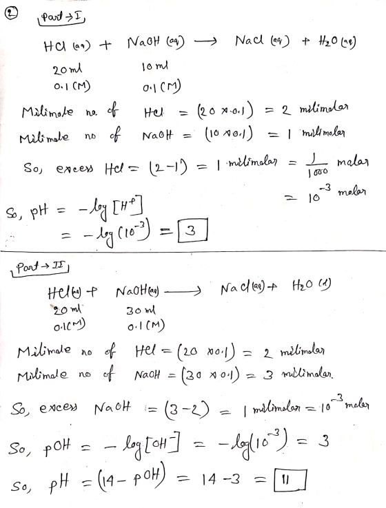 i Part I Nach (aq) + H₂O (ap) Ha (aq) + NaOH (aq) 20ml 10ml 0.1 (M) 0.1 (M) Milimale no. of Hel (20 x .0.1) = 2 milimlar Mili
