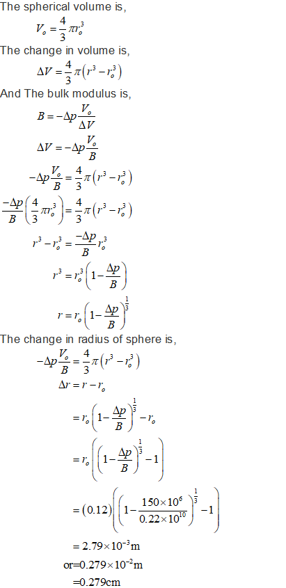 The spherical volume is, The change in volume is, AV E7(13-) And The bulk modulus is, AV =-aping -Api - P(x2-1) (*)-(-)) pop=