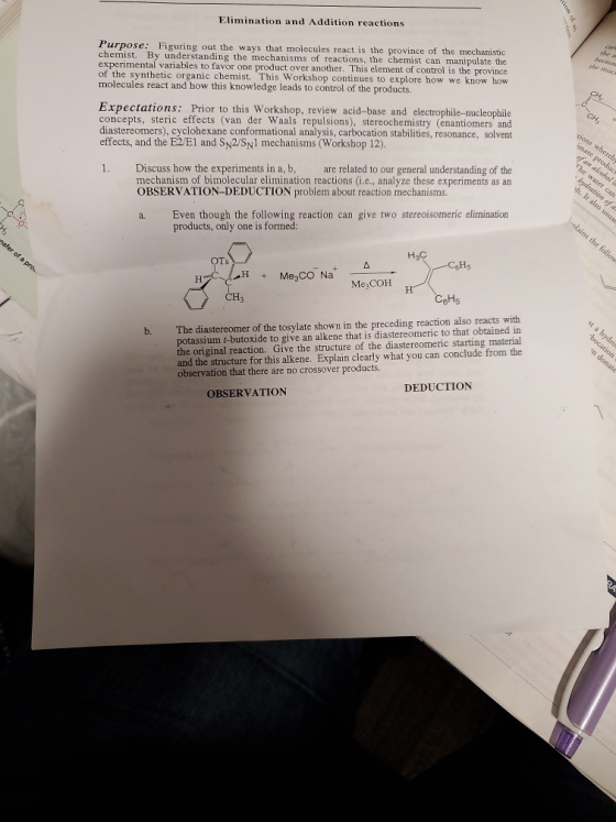 Elimination and Addition reactions Purpose: Figuring out the ways that molecules react is the province of the mechanistic che