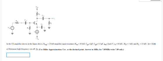 VOD RD V RIS R CS V Ro In the CS amplifier shown in the figure above. Rsig = 20 kN amplifier input resistance Rin = 80 kN. Cg