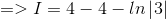 => I=4 -4-ln\left | 3 \right |