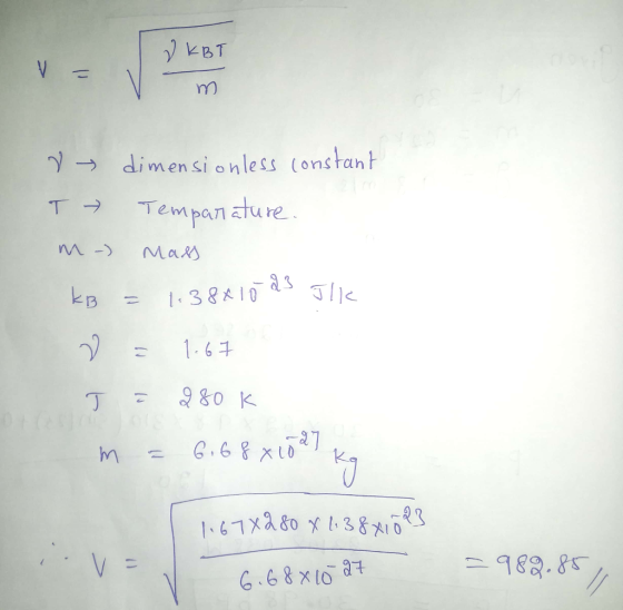 у kBT m V dimensionless constant T Temparature. m-) Mass Ер = 1:38:10 as lie ) - 1.41 та 280 к м = C68 x) 161x880 x 1: 386 3