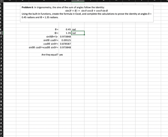 Problem 6: In trigonometry, the sine of the sum of angles follow the identity: sin( + ) = sin cos + cos sin Using the built-i
